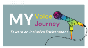 My Voice, my journey: Towards an inclusive environment